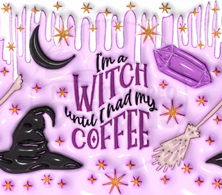 Im a Witch Until Ive Had My Coffee — watermarked artwork